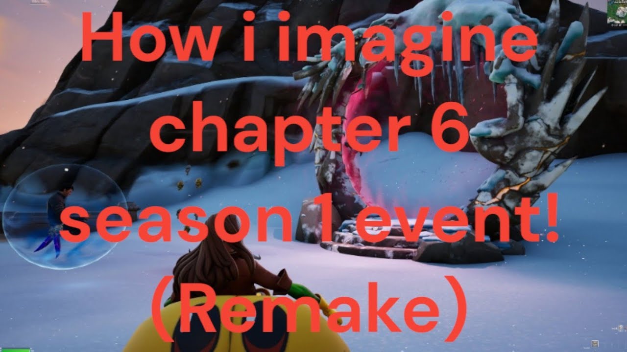 How i imagine Fortnite chapter 6 season 1 live event! (Remake) - YouTube