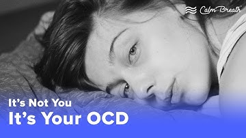 Its Not You Its Your OCD | Understanding Obsessive Thoughts | Natural Treatment for OCD
