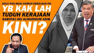 Dulu Pas maki hamun kerajaan PH. Yb Kak Lah tuduh kerajaan sabotaj isu Almarhum Adib. Kini?