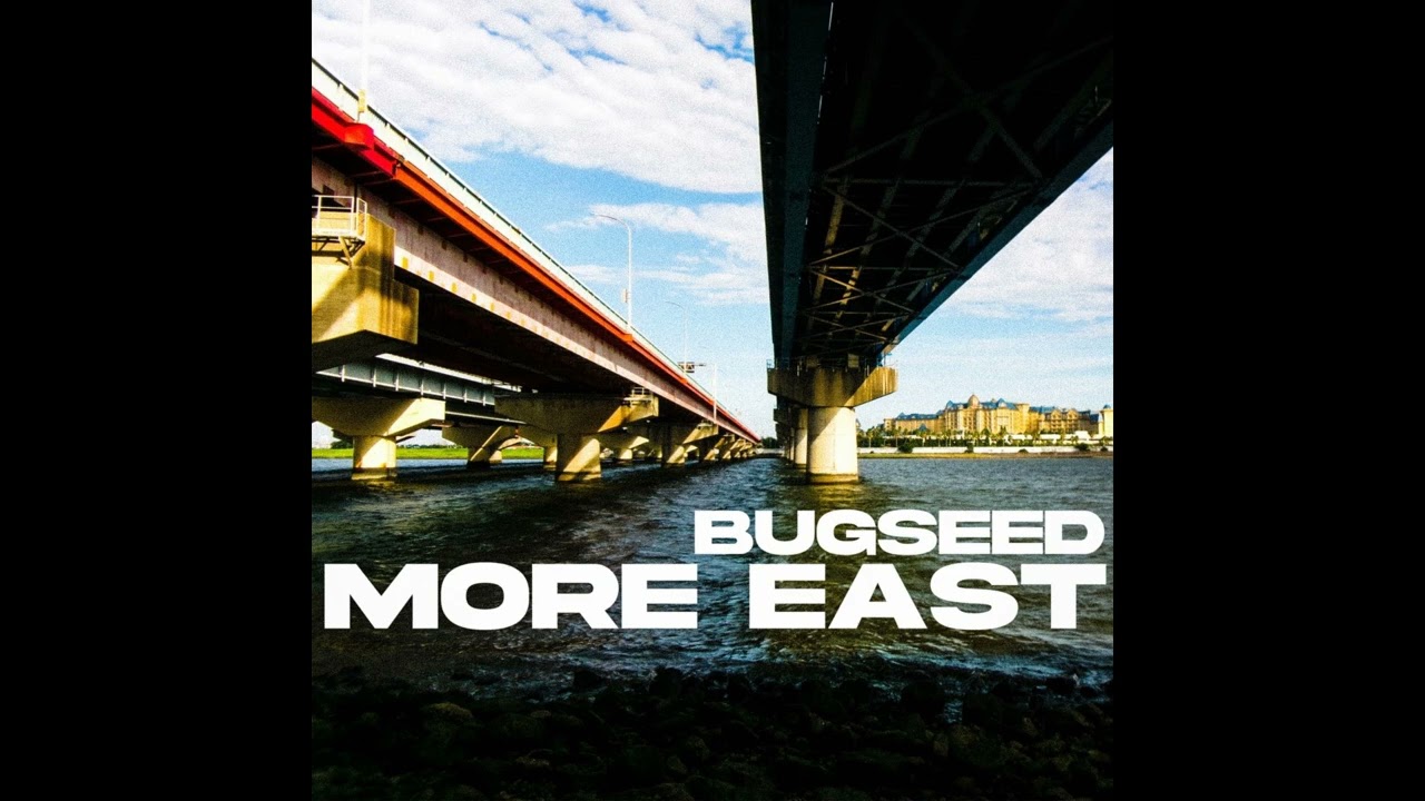 BUGSEED - ONE SHOT (NEW EP "MORE EAST" OUT NOW.)