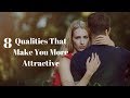 8 Qualities That Make You More Attractive & Masculine