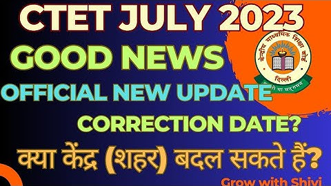 CTET July 2023|| New update|| Correction date? Kya centre city change kr Skte hai