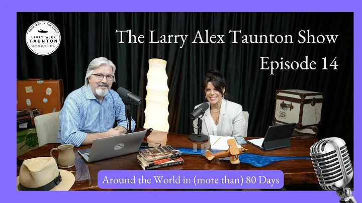 The Larry Alex Taunton Show # 14 - Around the Worl...