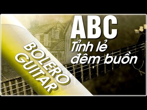 Điệu bolero | học đàn guitar | Hướng dẫn Đêm buồn tỉnh lẻ