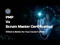 PMP vs Scrum Master Certification | Which is Better for Your Career? (2026)