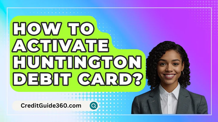 How To Activate Huntington Debit Card? - CreditGuide360.com