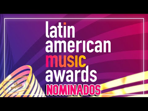 Lista completa de los NOMINADOS a los Latin American Music Awards 2023