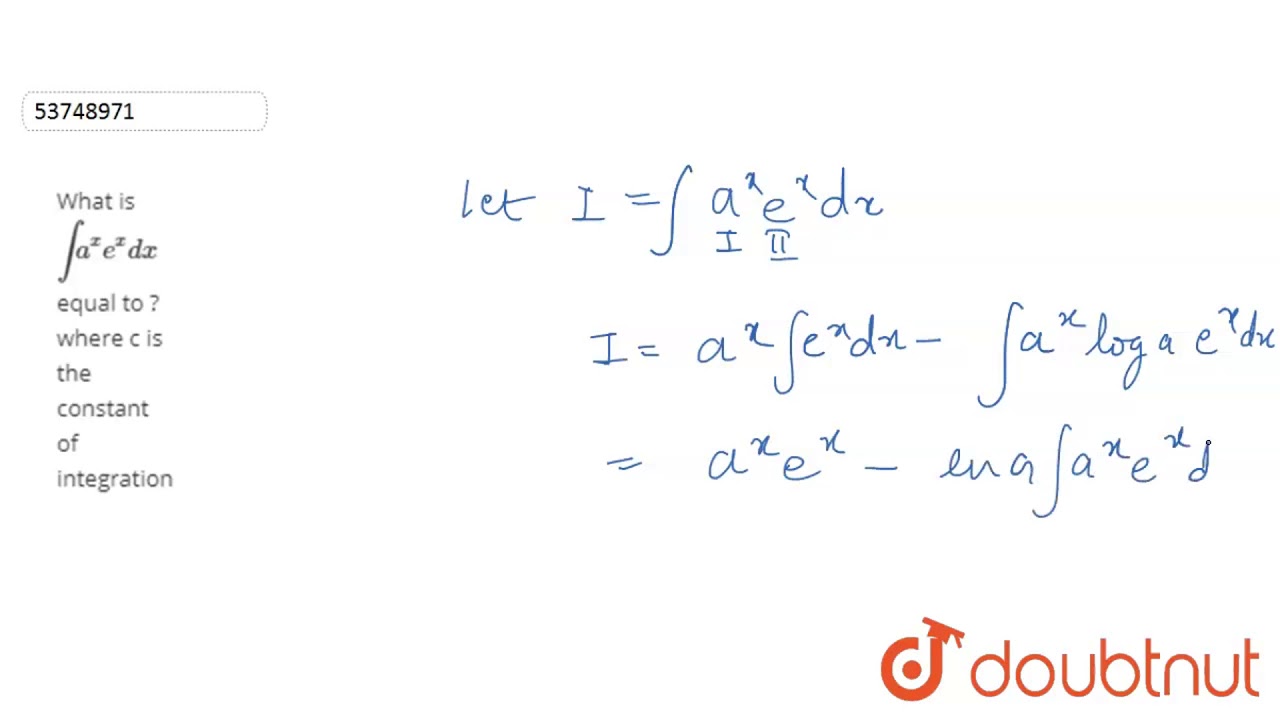 What is `int a^(x) e^(x) dx` equal to ? where c is the