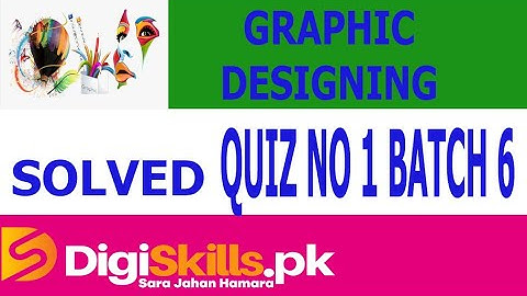 Digiskills Graphic Designing Quiz 1 batch 6