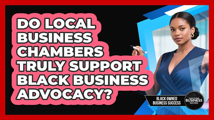 Do Local Business Chambers Truly Support Black Business Advocacy? - Black Owned Business Success
