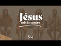 Jsus sois le centre israel houghton  nxtg worship   french cover