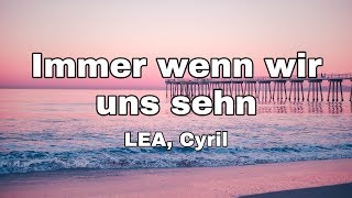 Miniatura de vídeo de "LEA, Cyril - Immer wenn wir uns sehn (Das schönste Mädchen der Welt soundtrack) (Lyrics)"