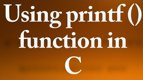 C Programming - 4 - Using printf() function