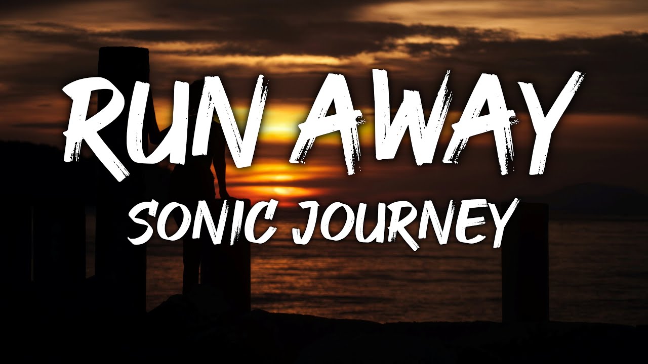 Sonic Journey   Run Away Lyrics