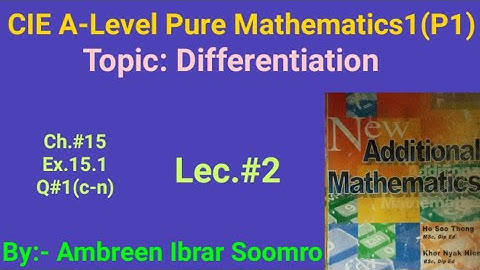 CIE As Mathematics:Topic:Differentiation(Lec#2 of Ch 15 EX15.1 Q1(c-n)of New Additional Mathematics)