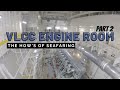 Inside a VLCC's Engine Room Part 2 | Seaman Vlog | The How's of Seafaring | Life at Sea