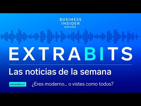 Podcast ExtraBIts: ¿Eres moderno... o vistes como todos?