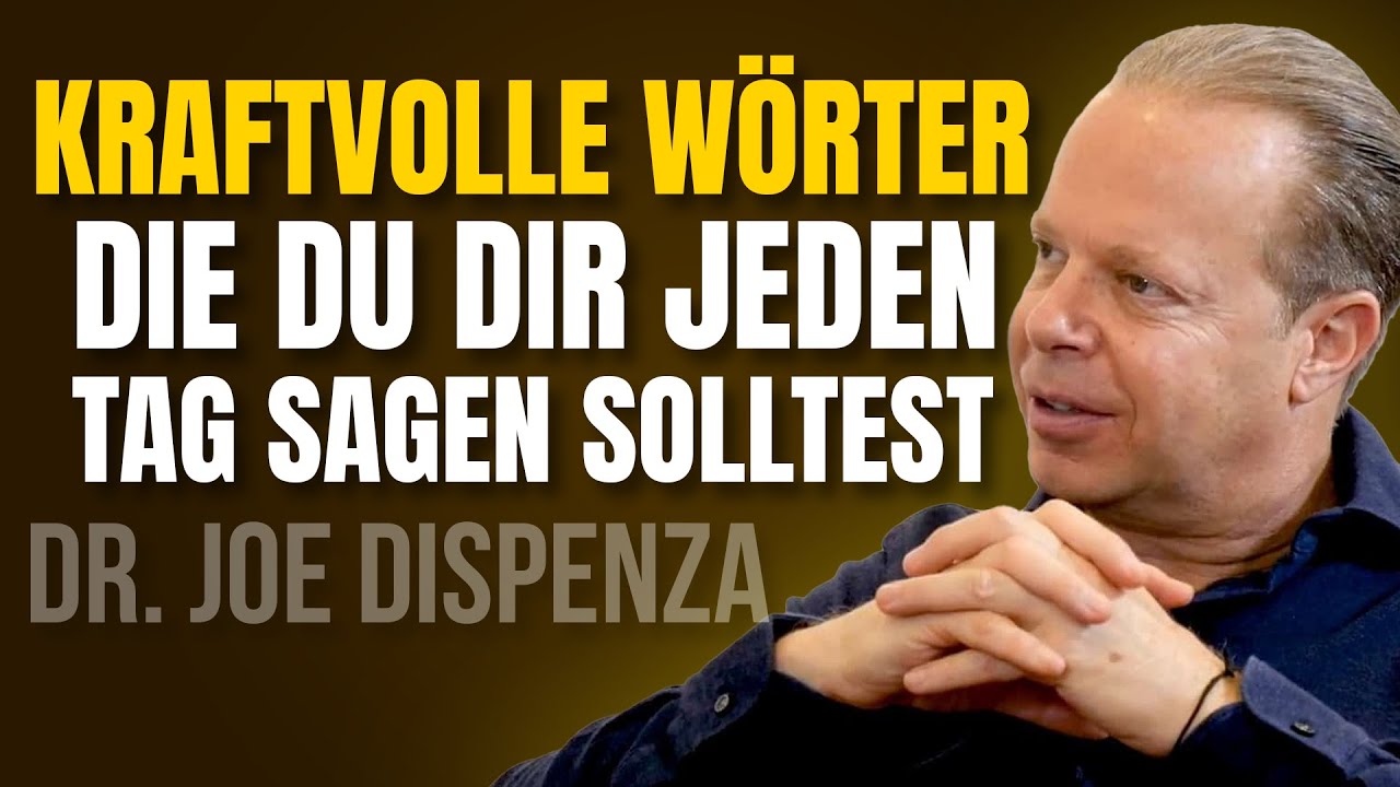 KRAFTVOLLE DINGE, DIE SIE SICH JEDEN TAG SAGEN SOLLTEN | Dr. Joe Dispenza