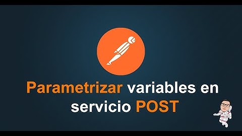 15. Postman Tutorial - Parametrizar variables en servicio POST - Datos dinámicos con Postman