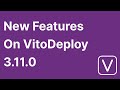 VitoDeploy 3.11 Highlights