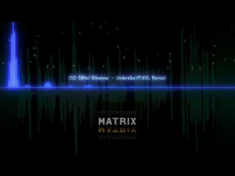 [52-58Hz] Rihanna - Umbrella (PXVal Remix) (Bass By Matrix)