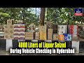 4000 Liters of Liquor Seized During Vehicle Checking in Hyderabad | IND Today
