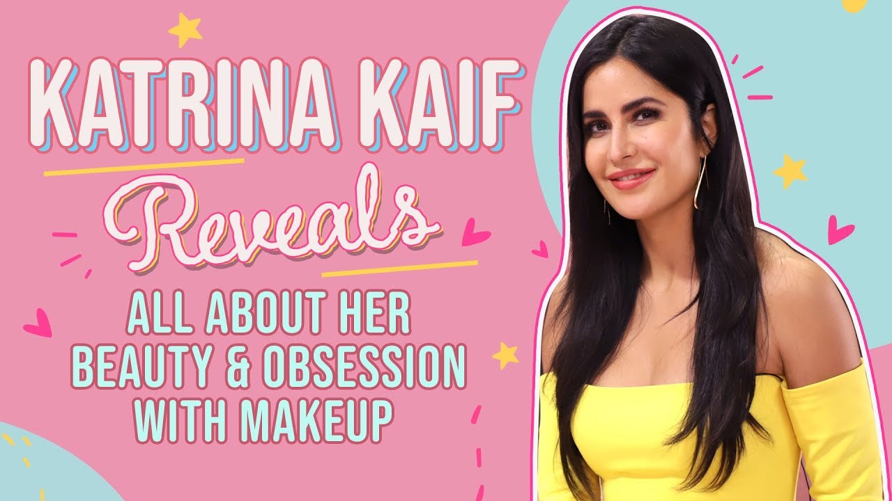 Katrina Kaif REVEALS all about her beauty & obsession with makeup | Pinkvilla