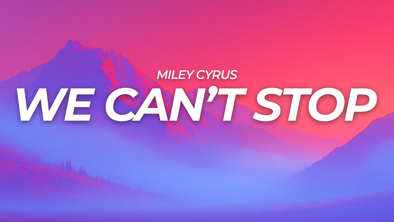 Miley Cyrus - We Can't Stop (Lyrics)