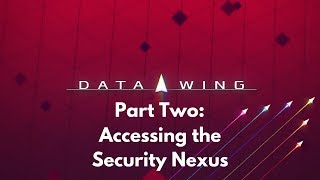 Data Wing Part 2: Accessing The Security Nexus