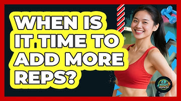 When Is It Time To Add More Reps?
