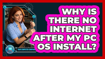 Why Is There No Internet After My PC OS Install? - Your Computer Companion