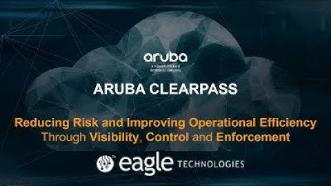Eagle and Aruba Networks: ClearPass for Network Access Control
