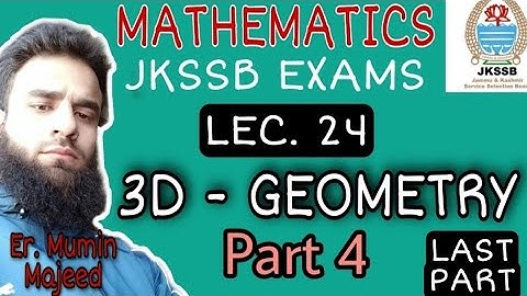 Lec. 24 || 3D - GEOMETRY || PART 4 || By MUMIN SIR || MATHEMATICS || JKSSB FINANCE ACCOUNT ASSISTANT