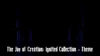 The Joy Of Creation: Ignited Collection Theme (PREVIEW) (OFFICIAL)