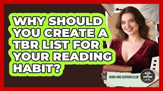 Why Should You Create A TBR List For Your Reading Habit? - Book and Author Club