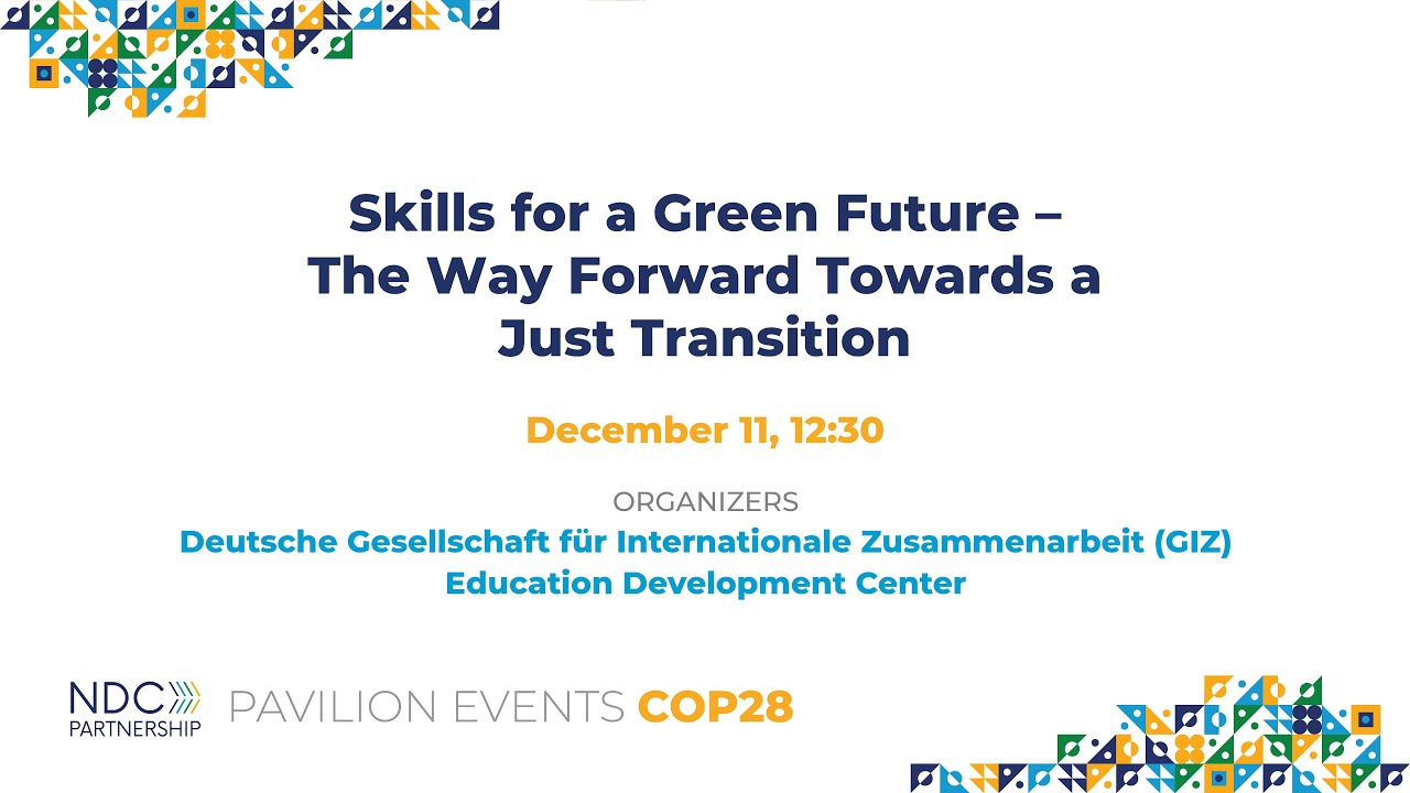 COP28: Skills for a Green Future – The Way Forward Towards a Just ...