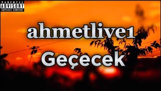 Ahmetlive1 - Geçecek