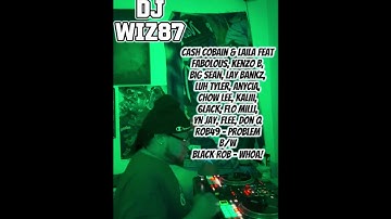 Dj Wiz87 x @cashcobain5479 @lailasmithmusic  feat Various Artist “Problem” Mashup