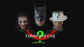 Colours Of Evil batman Fan Film 2018