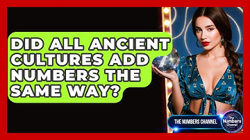 Did All Ancient Cultures Add Numbers The Same Way? - The Numbers Channel