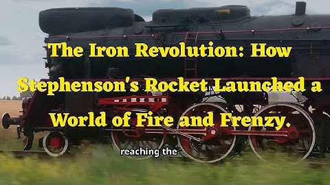 The Iron Revolution: How Stephenson