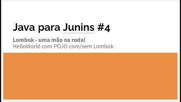 Java para Junins #4 - Lombok é uma mão na roda!