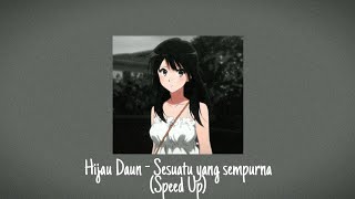Hijau Daun - Sesuatu Yang Sempurna (( Speed Up )) by TirTune