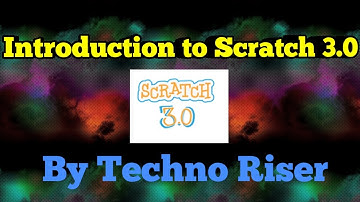 Introduction to Scratch 3.0 by TECHNO RISER