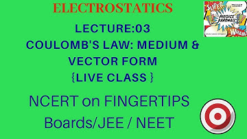Class 12 : Electrostatics : Lecture 3: Coulomb