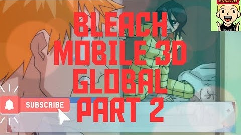 BLEACH MOBILE 3D GLOBAL PART 2