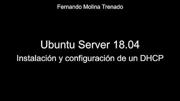 Ubuntu Server 18.04 - Instalación y configuración de un DHCP