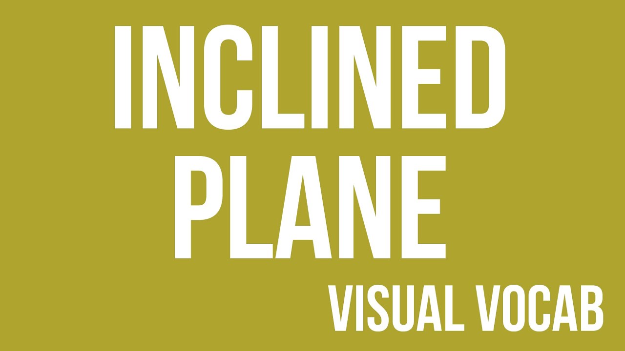 Inclined Plane defined - From Goodbye-Art Academy - YouTube