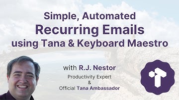 Automated Recurring Emails using Tana & Keyboard Maestro
