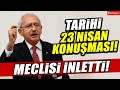 Kemal Kılıçdaroğlu meclisi inleti! Tarihi 23 Nisan konuşması!